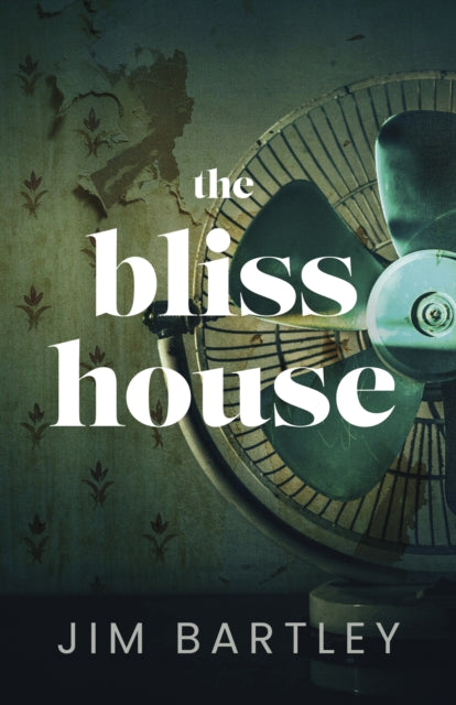 Book cover of: Bliss House. By: Jim Bartley