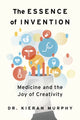 Book cover of: Essence of Invention. By: Kieran Murphy