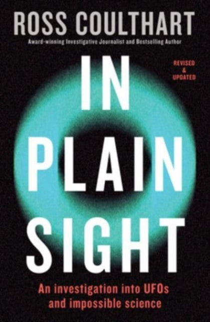 In Plain Sight, An investigation into UFOs and impossible science 9781460764183 Ross Coulthart