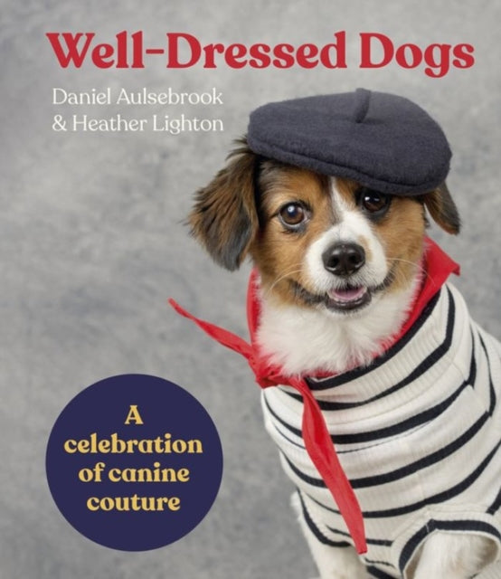 Book cover of: Well-Dressed Dogs. By: Daniel Aulsebrook