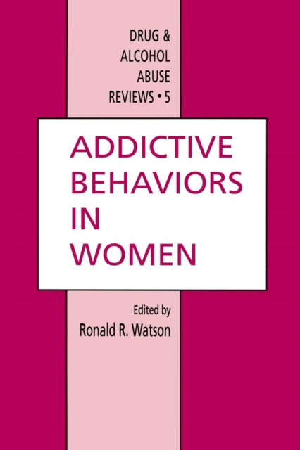 Book cover of: Addictive Behaviors in Women. By: Ronald R. Watson