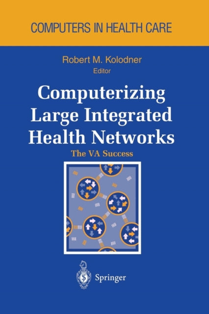 Book cover of: Computerizing Large Integrated Health Networks. By: Robert M. Kolodner