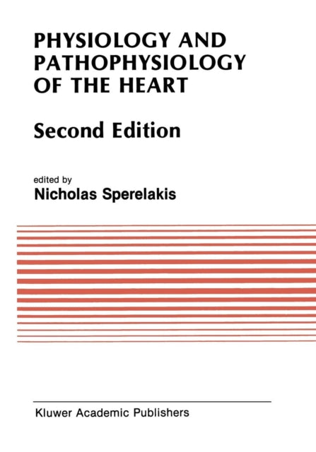 Book cover of: Physiology and Pathophysiology of the Heart. By: Nicholas Sperelakis