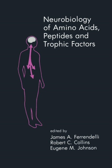 Book cover of: Neurobiology of Amino Acids, Peptides and Trophic Factors. By: James A. Ferrendelli