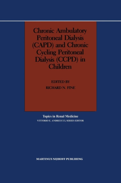 Book cover of: Chronic Ambulatory Peritoneal Dialysis (CAPD) and Chronic Cycling Peritoneal Dialysis (CCPD) in Children. By: Richard N. Fine