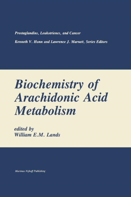 Book cover of: Biochemistry of Arachidonic Acid Metabolism. By: William E.M. Lands
