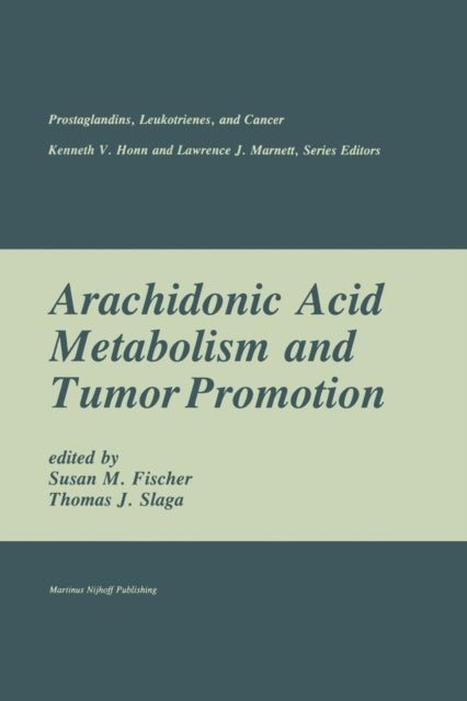 Book cover of: Arachidonic Acid Metabolism and Tumor Promotion. By: Susan M. Fischer