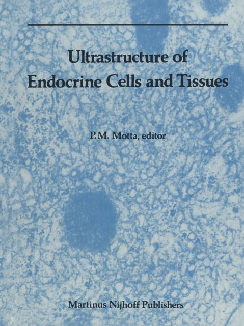 Book cover of: Ultrastructure of Endocrine Cells and Tissues. By: P. Motta