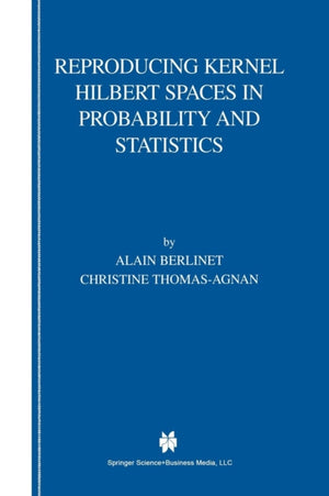 Reproducing Kernel Hilbert Spaces in Probability and Statistics