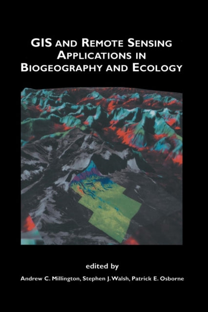 Book cover of: GIS and Remote Sensing Applications in Biogeography and Ecology. By: Andrew C. Millington