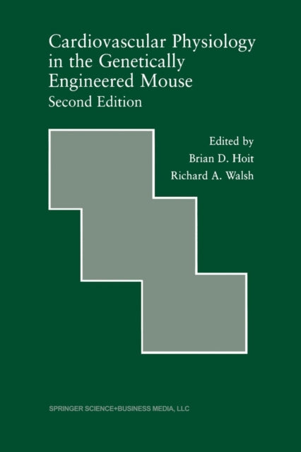 Book cover of: Cardiovascular Physiology in the Genetically Engineered Mouse. By: Brian D. Hoit