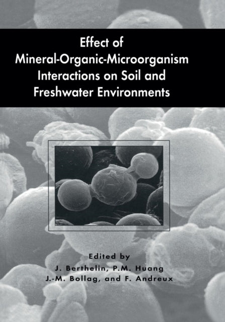 Book cover of: Effect of Mineral-Organic-Microorganism Interactions on Soil and Freshwater Environments. By: Jacques Berthelin