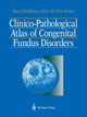 Book cover of: Clinico-Pathological Atlas of Congenital Fundus Disorders. By: Juan Orellana