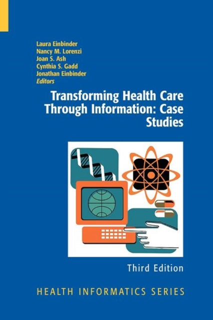 Book cover of: Transforming Health Care Through Information: Case Studies. By: Springer