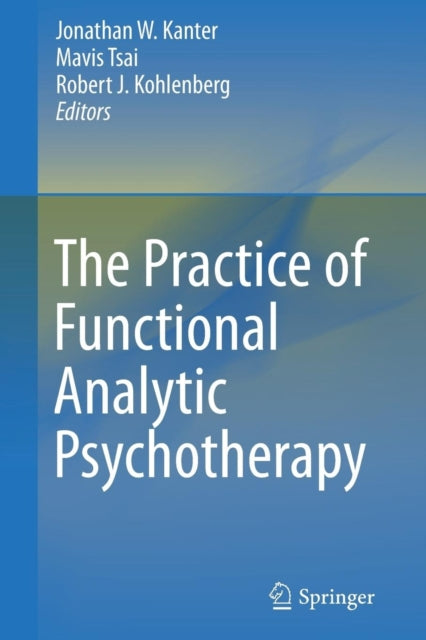 Book cover of: Practice of Functional Analytic Psychotherapy. By: Jonathan W. Kanter