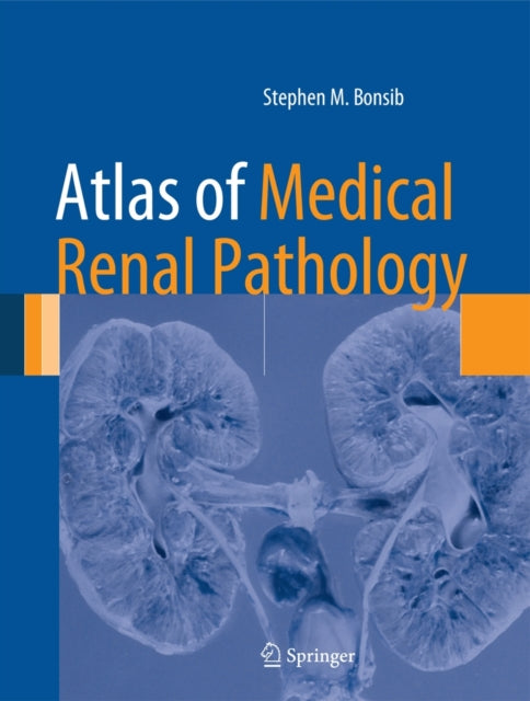 Book cover of: Atlas of Medical Renal Pathology. By: Stephen M. Bonsib