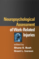 Book cover of: Neuropsychological Assessment of Work-Related Injuries. By: Shane S. Bush