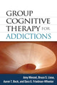 Book cover of: Group Cognitive Therapy for Addictions. By: Amy Wenzel