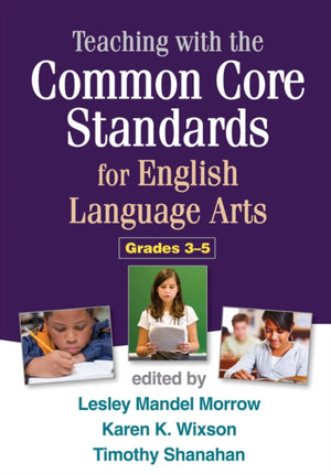 Teaching with the Common Core Standards for English Language Arts, Grades 3-5