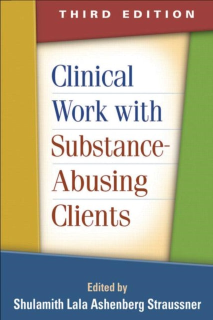 Book cover of: Clinical Work with Substance-Abusing Clients, Third Edition. By: Shulamith Lala Ashenberg Straussner