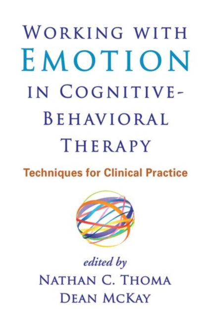 Book cover of: Working with Emotion in Cognitive-Behavioral Therapy. By: Nathan C. Thoma