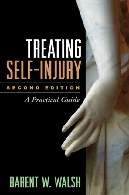 Book cover of: Treating Self-Injury, Second Edition. By: Barent W. Walsh