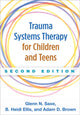 Book cover of: Trauma Systems Therapy for Children and Teens, Second Edition. By: Glenn N. Saxe