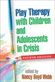 Book cover of: Play Therapy with Children and Adolescents in Crisis, Fourth Edition