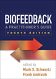 Book cover of: Biofeedback, Fourth Edition. By: Mark S. Schwartz
