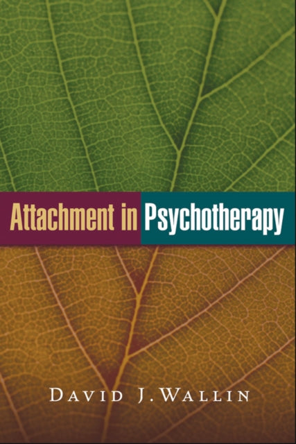 Book cover of: Attachment in Psychotherapy. By: David J. Wallin
