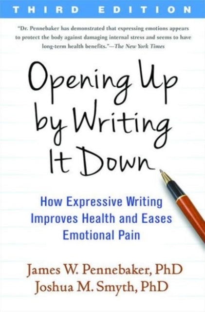 Book cover of: Opening Up by Writing It Down, Third Edition. By: James W. Pennebaker