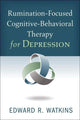 Book cover of: Rumination-Focused Cognitive-Behavioral Therapy for Depression. By: Edward R. Watkins