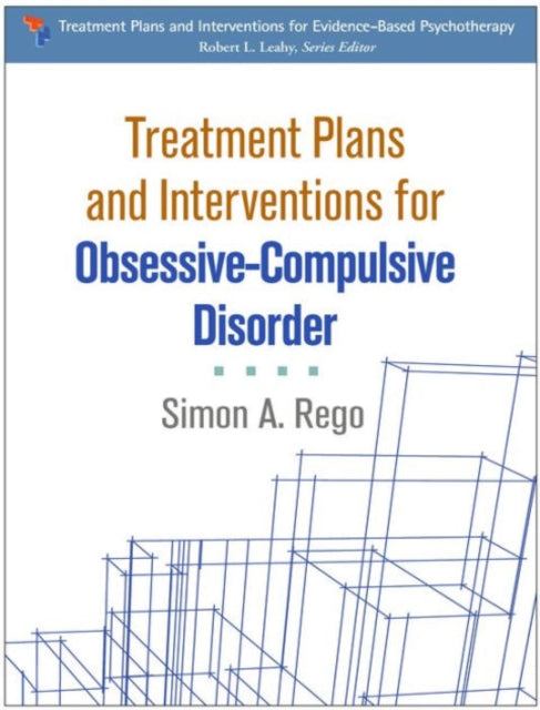 Book cover of: Treatment Plans and Interventions for Obsessive-Compulsive Disorder. By: Simon A. Rego