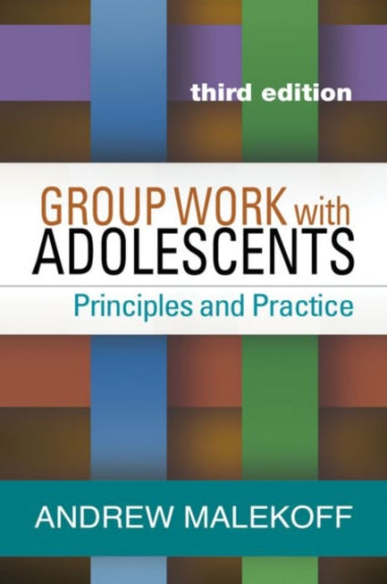 Book cover of: Group Work with Adolescents, Third Edition. By: Andrew Malekoff