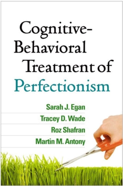 Book cover of: Cognitive-Behavioral Treatment of Perfectionism. By: Sarah J. Egan