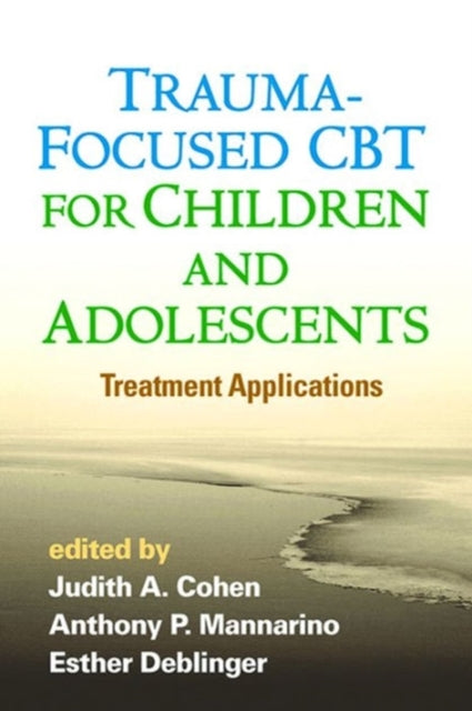 Book cover of: Trauma-Focused CBT for Children and Adolescents. By: Judith A. Cohen