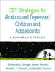 Book cover of: CBT Strategies for Anxious and Depressed Children and Adolescents. By: Eduardo L. Bunge