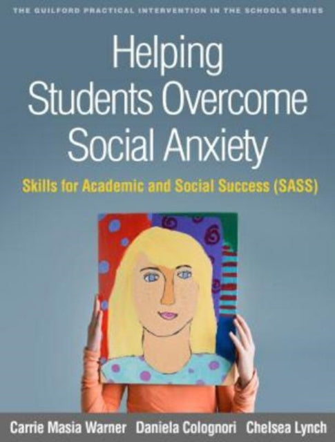 Book cover of: Helping Students Overcome Social Anxiety. By: Carrie Masia Warner