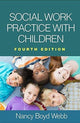 Book cover of: Social Work Practice with Children, Fourth Edition. By: Nancy Boyd Webb