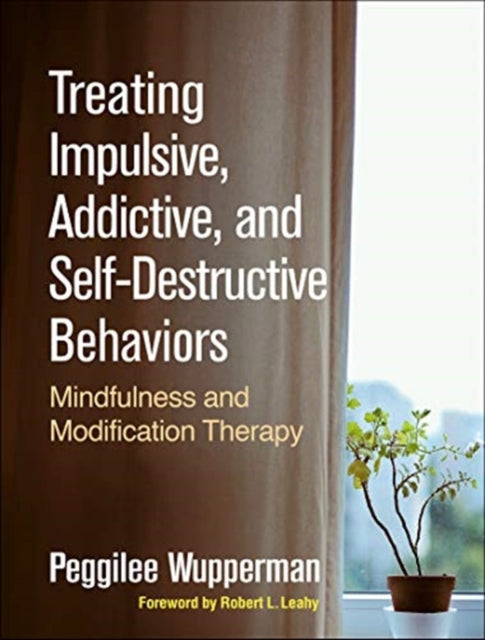Book cover of: Treating Impulsive, Addictive, and Self-Destructive Behaviors. By: Peggilee Wupperman