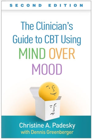 Clinician's Guide to CBT Using Mind Over Mood, Second Edition