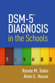 Book cover of: DSM-5A® Diagnosis in the Schools. By: Renée M. Tobin