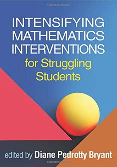 Book cover of: Intensifying Mathematics Interventions for Struggling Students. By: Diane Pedrotty Bryant