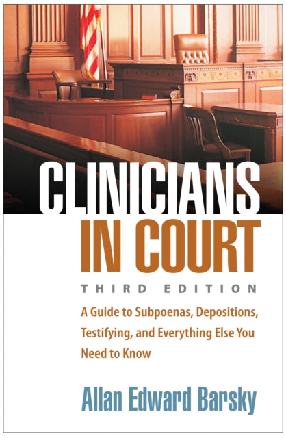 Book cover of: Clinicians in Court, Third Edition. By: Allan Edward Barsky