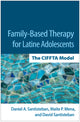 Book cover of: Family-Based Therapy for Latine Adolescents