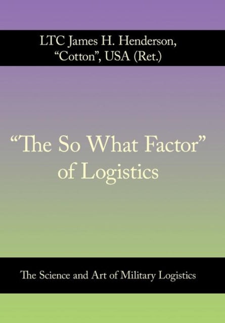 Book cover of: "The So What Factor" of Logistics