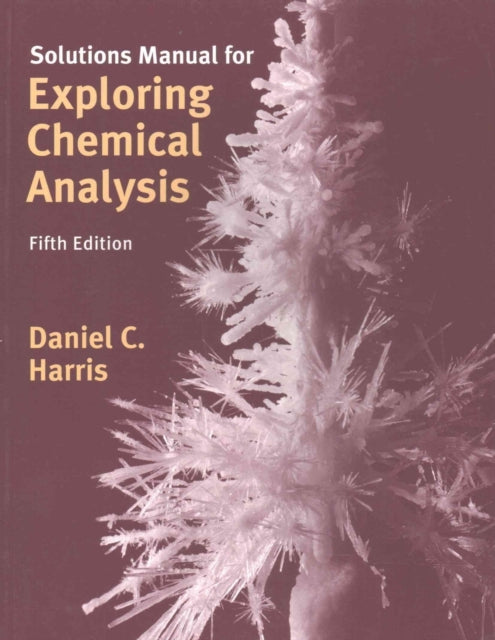 Book cover of: Solutions Manual for Exploring Chemical Analysis
