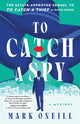Book cover of: To Catch a Spy. By: Mark ONeill