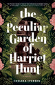 Peculiar Garden of Harriet Hunt, A Cosy Historical Fantasy with a Touch of Magical Realism 9781464233289 Chelsea Iversen