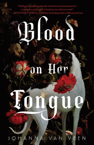 Blood on Her Tongue, A Gothic Horror from the Author of My Darling Dreadful Thing